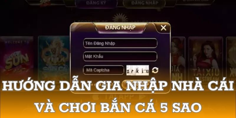 Hướng dẫn gia nhập nhà cái và chơi Bắn Cá 5 Sao