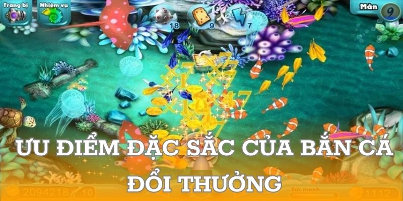 Ưu điểm đặc sắc của bắn cá đổi thưởng thu hút nhiều ngư thủ