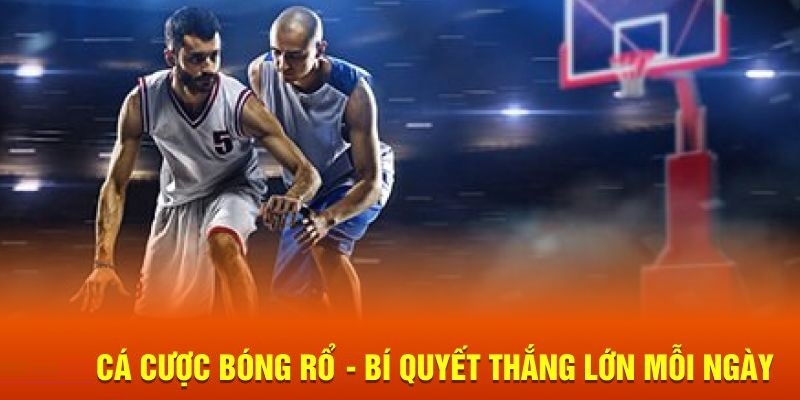 Bí quyết để chơi tốt game cá cược thể thao bóng rổ tại nhà cái