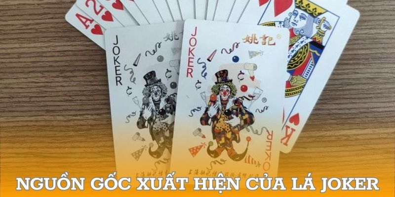 Nguồn gốc xuất hiện của lá Joker