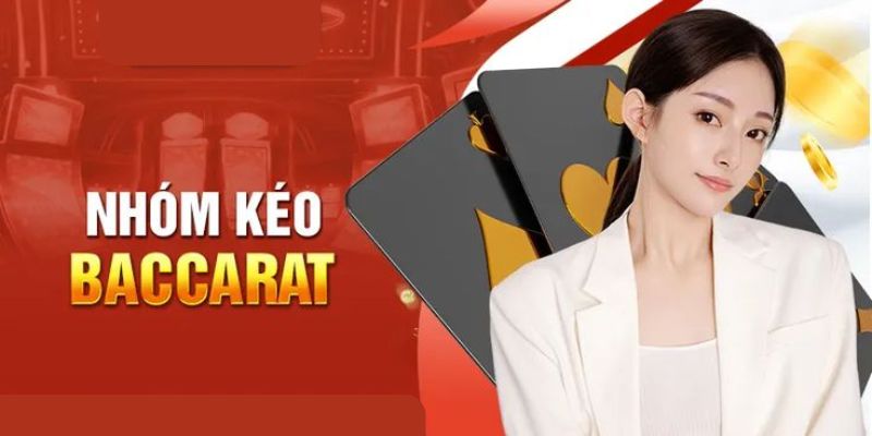 Tìm hiểu và áp dụng các tiêu chí chọn nhóm kéo game bài Baccarat chất lượng