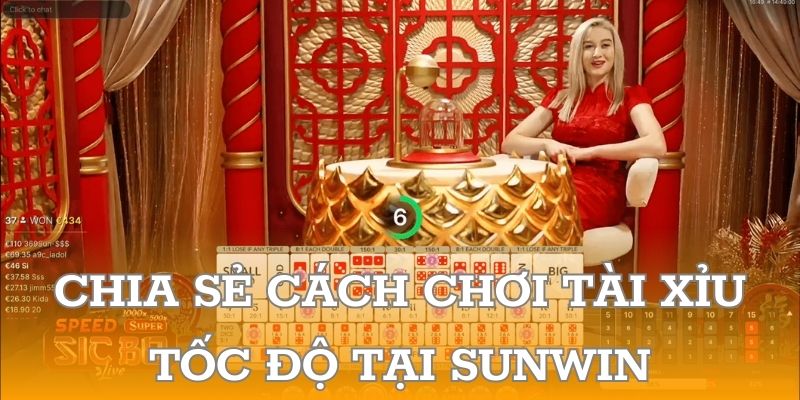 Chia sẻ cách chơi tài xỉu tốc độ tại SUNWIN