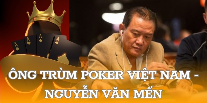 Ông trùm poker Việt Nam - Nguyễn Văn Mến